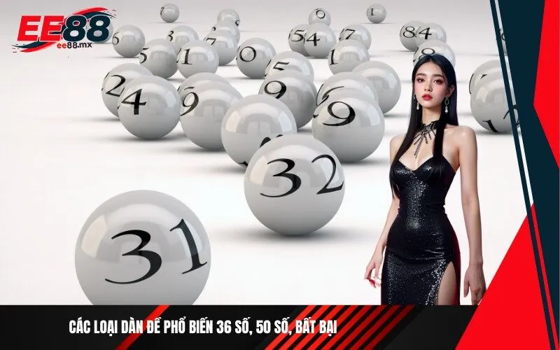 Các loại dàn đề phổ biến 36 số, 50 số, bất bại