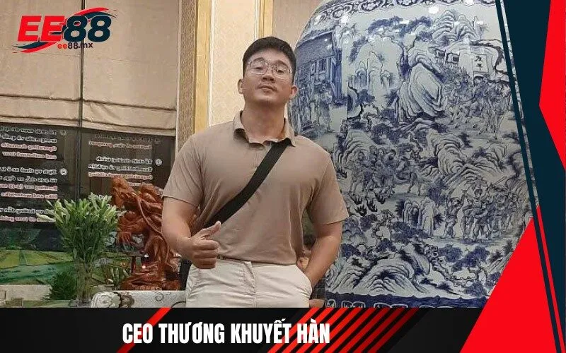CEO Thương Khuyết Hàn