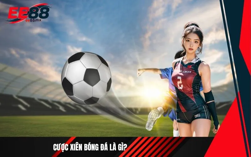 Cược xiên bóng đá là gì