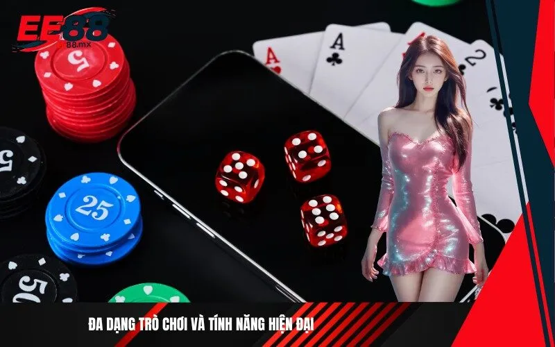 Đa dạng trò chơi và tính năng hiện đại