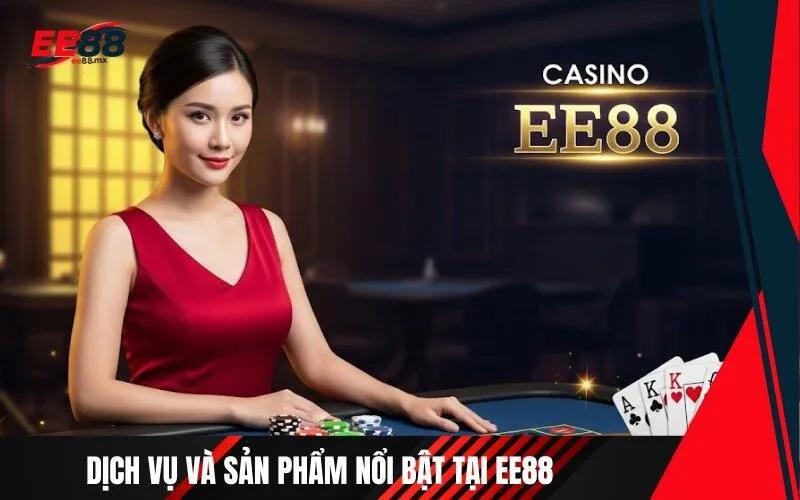 Dịch Vụ và Sản Phẩm Nổi Bật Tại Ee88