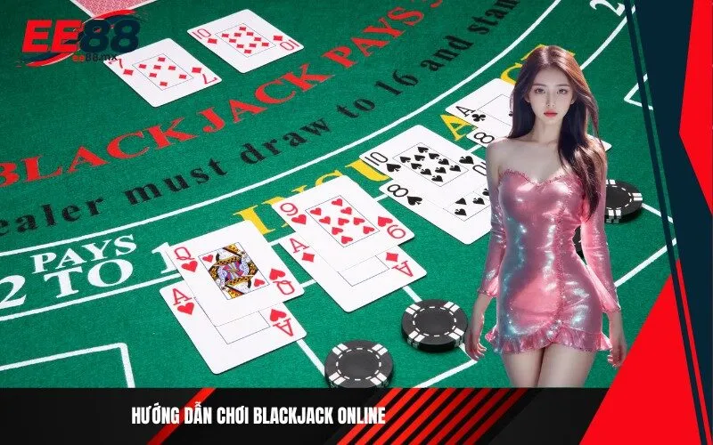 Cách tính điểm và rút bài trong blackjack online