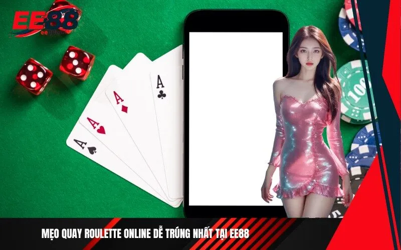 Mẹo quay roulette online dễ trúng nhất tại Ee88